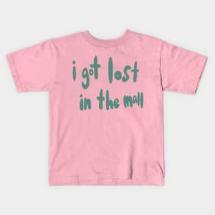 i got lost in the mall Kids T-Shirt